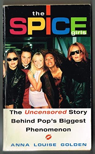 Stock image for The Spice Girls: The Uncensored Story Behind Pop's Biggest Phenomenon for sale by Wonder Book