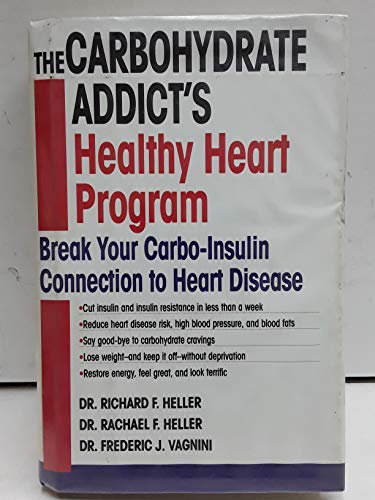 Imagen de archivo de The Carbohydrate Addict's Healthy Heart Program: Break Your Carbo-Insulin Connection to Heart Disease a la venta por Persephone's Books