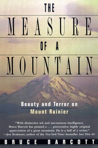 The Measure of a Mountain: Beauty and Terror on Mount Rainier