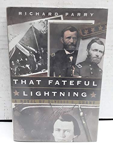 Beispielbild fr That Fateful Lightning : A Novel of Ulysses S. Grant zum Verkauf von Better World Books: West