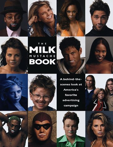 Beispielbild fr The Milk Mustache Book : A Behind-the-Scenes Look at America's Favorite Advertising Campaign zum Verkauf von Better World Books