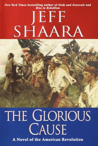 The Glorious Cause A Novel Of The American Revolution