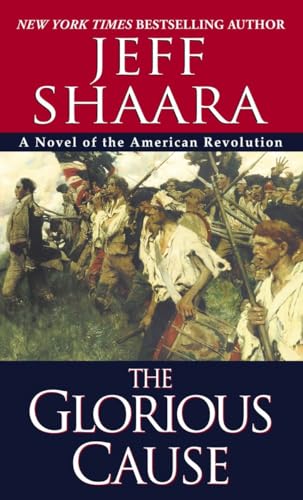 The Glorious Cause (The American Revolutionary War) (9780345427571) by Shaara, Jeff