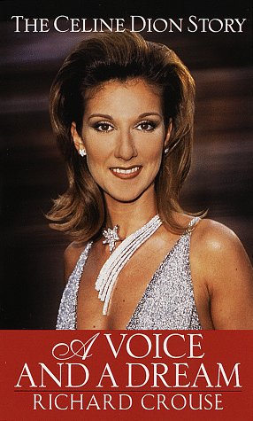 Stock image for A Voice and a Dream: The Celine Dion Story for sale by ThriftBooks-Atlanta