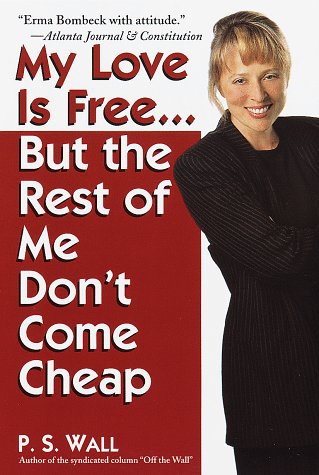 Beispielbild fr My Love Is Free : But the Rest of Me Don't Come Cheap zum Verkauf von Better World Books