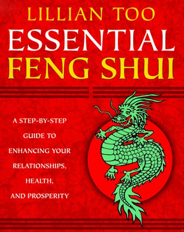 Beispielbild fr Essential Feng Shui: A Step-By-Step Guide to Enhancing Your Relationships, Health, and Prosperity zum Verkauf von Wonder Book