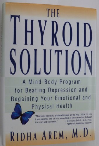 Imagen de archivo de The Thyroid Solution : A Mind-Body Program for Beating Depression and Regaining Your Emotional and Phys ical Health a la venta por Better World Books