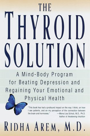 Stock image for The Thyroid Solution : A Mind-Body Program for Beating Depression and Regaining Your Emotional and Phys ical Health for sale by Better World Books