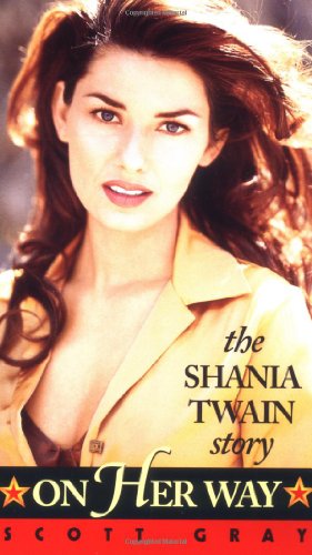 On Her Way: The Shania Twain Story (9780345429360) by Gray, Scott