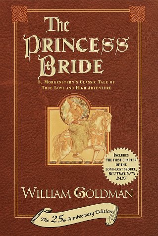 The Princess Bride: S. Morgenstern's Classic Tale of True Love and High Adventure (The 25th Anniversary Edition) - William Goldman