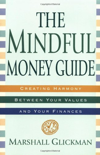 Beispielbild fr The Mindful Money Guide : Creating Harmony Between Your Values and Your Finances zum Verkauf von Better World Books