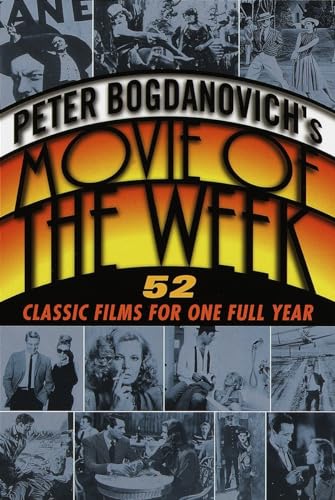 Beispielbild fr Peter Bogdanovich's Movie of the Week : 52 Classic Films for One Full Year zum Verkauf von Better World Books