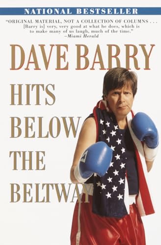 Imagen de archivo de Dave Barry Hits Below the Beltway: A Vicious and Unprovoked Attack on Our Most Cherished Political Institutions a la venta por Gulf Coast Books