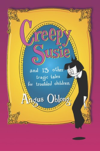 9780345433008: Creepy Susie: and 13 other tragic tales for troubled children.