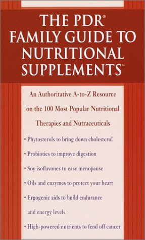 Stock image for The PDR Family Guide to Nutritional Supplements : An Authoritative A-to-Z Resource on the 100 Most Popular Nutritional Therapies and Nutraceuticals for sale by Better World Books: West