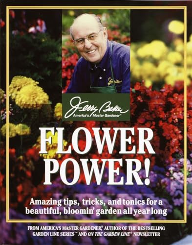 Beispielbild fr Flower Power!: Amazing Tips, Tricks, and Tonics for a Beautiful, Bloomin' Garden All Year Long zum Verkauf von SecondSale