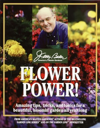 Imagen de archivo de Flower Power!: Amazing Tips, Tricks, and Tonics for a Beautiful, Bloomin' Garden All Year Long a la venta por SecondSale