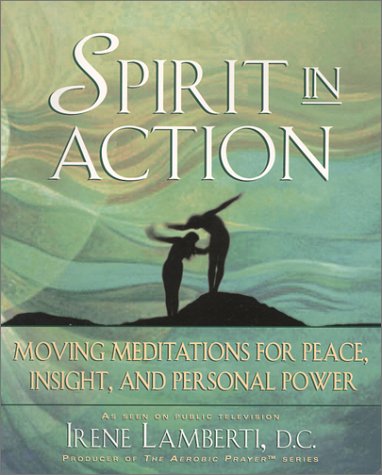 Stock image for Spirit in Action: Moving Meditations for Peace, Insight, and Personal Power for sale by Montclair Book Center