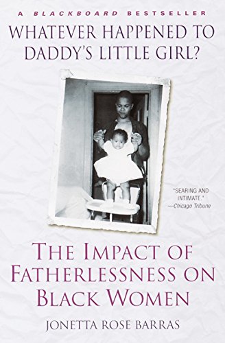 9780345434838: Whatever Happened to Daddy's Little Girl?: The Impact of Fatherlessness on Black Women
