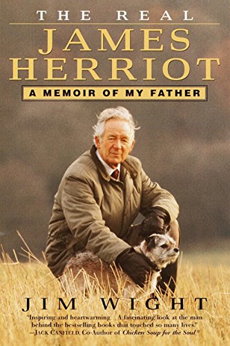 The Real James Herriot: A Memoir of My Father - Wight, James