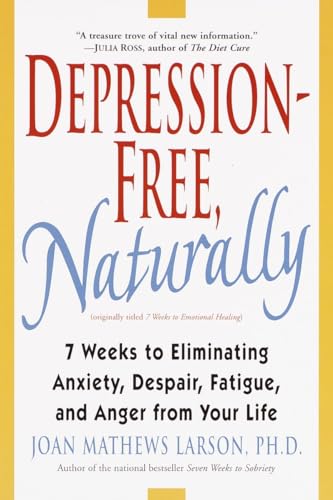 Beispielbild fr Depression-Free, Naturally: 7 Weeks to Eliminating Anxiety, Despair, Fatigue, and Anger from Your Life zum Verkauf von Wonder Book