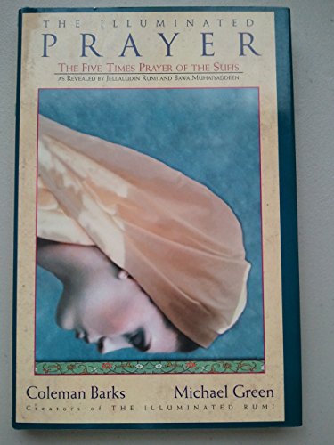 Beispielbild fr The Illuminated Prayer: The Five-Times Prayer of the Sufis zum Verkauf von BooksRun