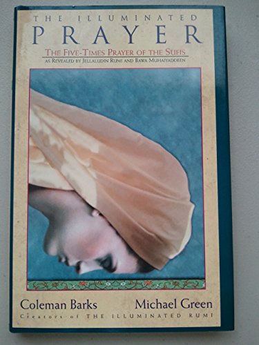 Stock image for The Illuminated Prayer: The Five-Times Prayer of the Sufis for sale by Open Books