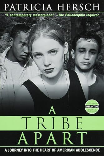 Imagen de archivo de A Tribe Apart: A Journey into the Heart of American Adolescence (Ballantine Reader's Circle) a la venta por SecondSale