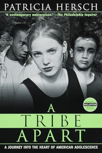 Stock image for A Tribe Apart: A Journey into the Heart of American Adolescence (Ballantine Reader's Circle) for sale by SecondSale
