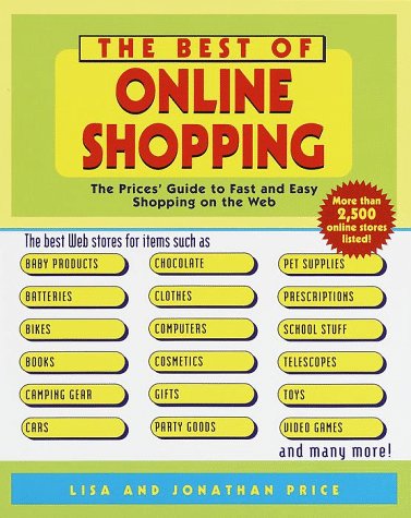 Beispielbild fr The Best of Online Shopping : The Prices' Guide to Fast and Easy Shopping on the Web zum Verkauf von Better World Books