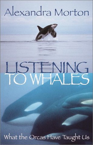 Stock image for Listening to Whales : What the Orcas Have Taught Us for sale by Better World Books