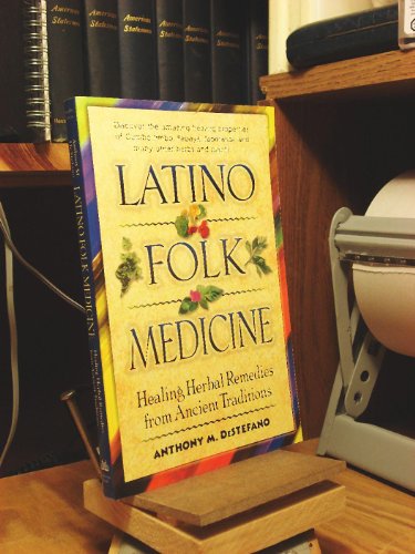 Latino Folk Medicine: Healing Herbal Remedies from Ancient Traditions - DeStefano, Anthony