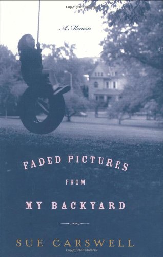 Stock image for Faded Pictures from My Backyard : A Memoir for sale by Better World Books