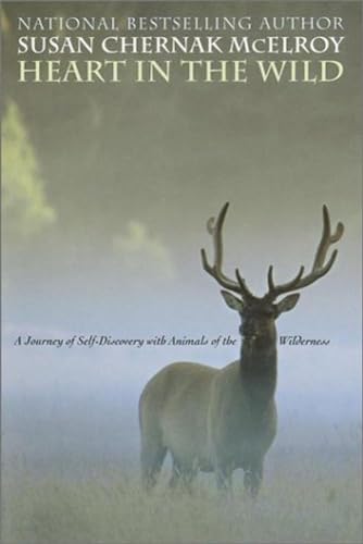 Stock image for Heart in the Wild : A Journey of Self-Discovery with Animals of the Wilderness for sale by Better World Books: West