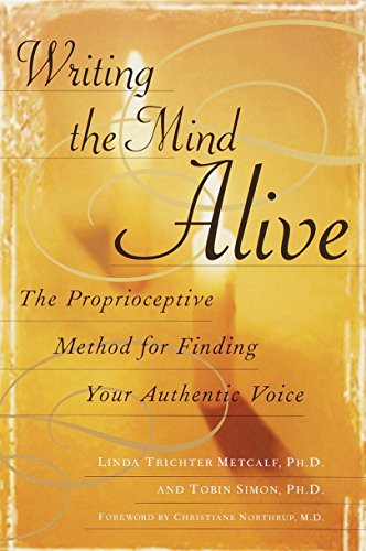 9780345438584: Writing the Mind Alive: The Proprioceptive Method for Finding Your Authentic Voice
