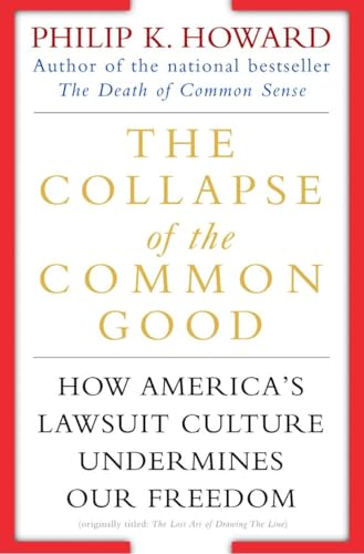 9780345438713: The Collapse of the Common Good: How America's Lawsuit Culture Undermines Our Freedom