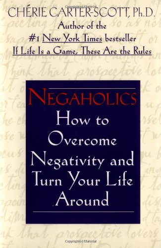 Beispielbild fr Negaholics: How to Overcome Negativity and Turn Your Life Around zum Verkauf von SecondSale
