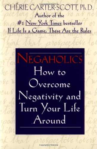 Imagen de archivo de Negaholics: How to Overcome Negativity and Turn Your Life Around a la venta por SecondSale