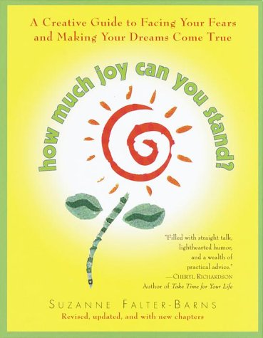 9780345439161: How Much Joy Can You Stand?: A Creative Guide to Facing Your Fears and Making Your Dreams Come True