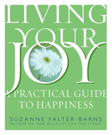 Beispielbild fr Living Your Joy: A Practical Guide to Happiness zum Verkauf von More Than Words