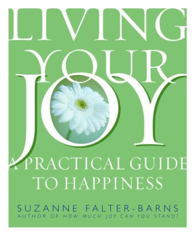 Stock image for Living Your Joy: A Practical Guide to Happiness for sale by medimops