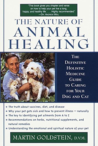 Imagen de archivo de The Nature of Animal Healing: The Definitive Holistic Medicine Guide to Caring for Your Dog and Cat a la venta por ThriftBooks-Atlanta