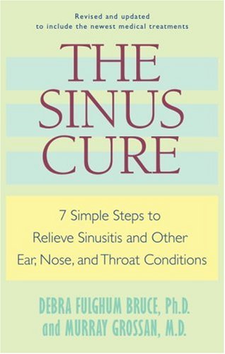 9780345439710: The Sinus Cure: 7 Simple Steps to Relieve Sinusitis and Other Ear, Nose, and Throat Conditions