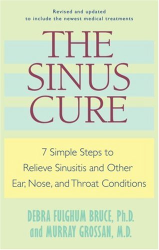 Stock image for The Sinus Cure, 7 simple steps to relieve sinusitis and other ear, nose, and throat conditions for sale by BookDepart