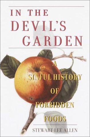 Beispielbild fr In the Devil's Garden: A Sinful History of Forbidden Foods zum Verkauf von BooksRun