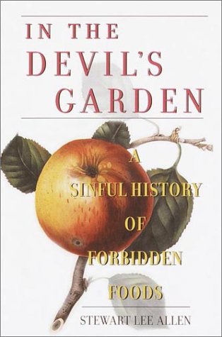 Stock image for In the Devil's Garden : A Sinful History of Forbidden Food for sale by Better World Books