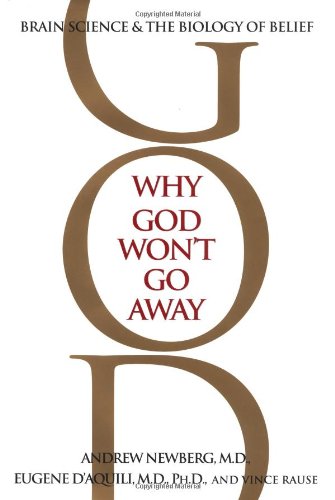 Beispielbild fr Why God Won't Go Away: Brain Science and the Biology of Belief zum Verkauf von Wonder Book