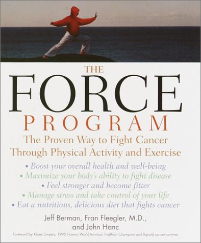 Imagen de archivo de The Force Program: The Proven Way to Fight Cancer Through Physical Activity and Exercise a la venta por BookHolders