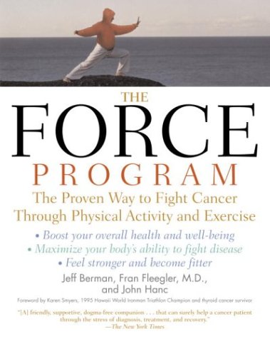 Stock image for The FORCE Program : The Proven Way to Fight Cancer Through Movement and Exercise for sale by Better World Books