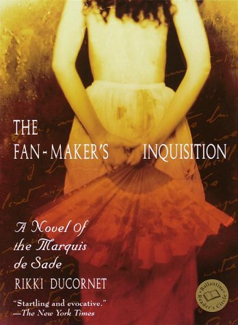 Beispielbild fr The Fan-Maker's Inquisition: A Novel of the Marquis de Sade (Ballantine Reader's Circle) zum Verkauf von HPB Inc.